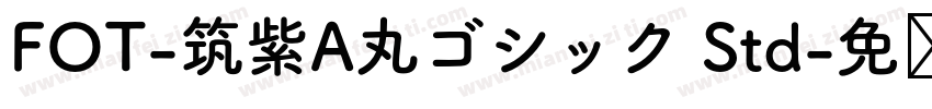 FOT-筑紫A丸ゴシック Std字体转换